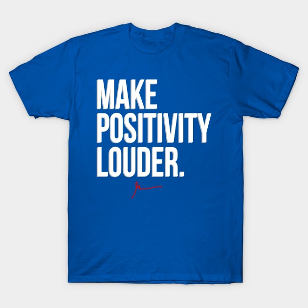 Make Positivity Louder T-Shirt by GaryVeeApparel